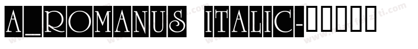a_Romanus Italic字体转换